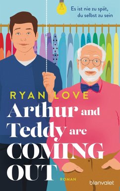 Arthur and Teddy are Coming out - Es ist nie zu spät, du selbst zu sein! von Blanvalet